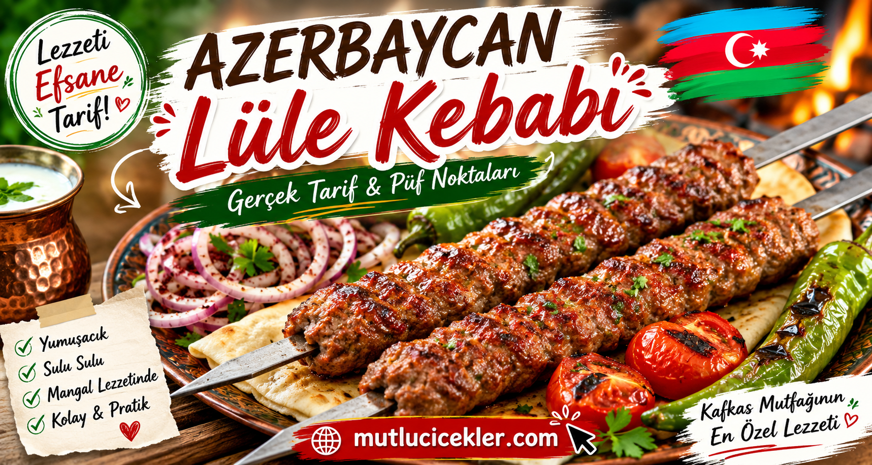 Azerbaycan Lüle Kebabı Tarifi: Kafkas Mutfağının Efsane Lezzeti
