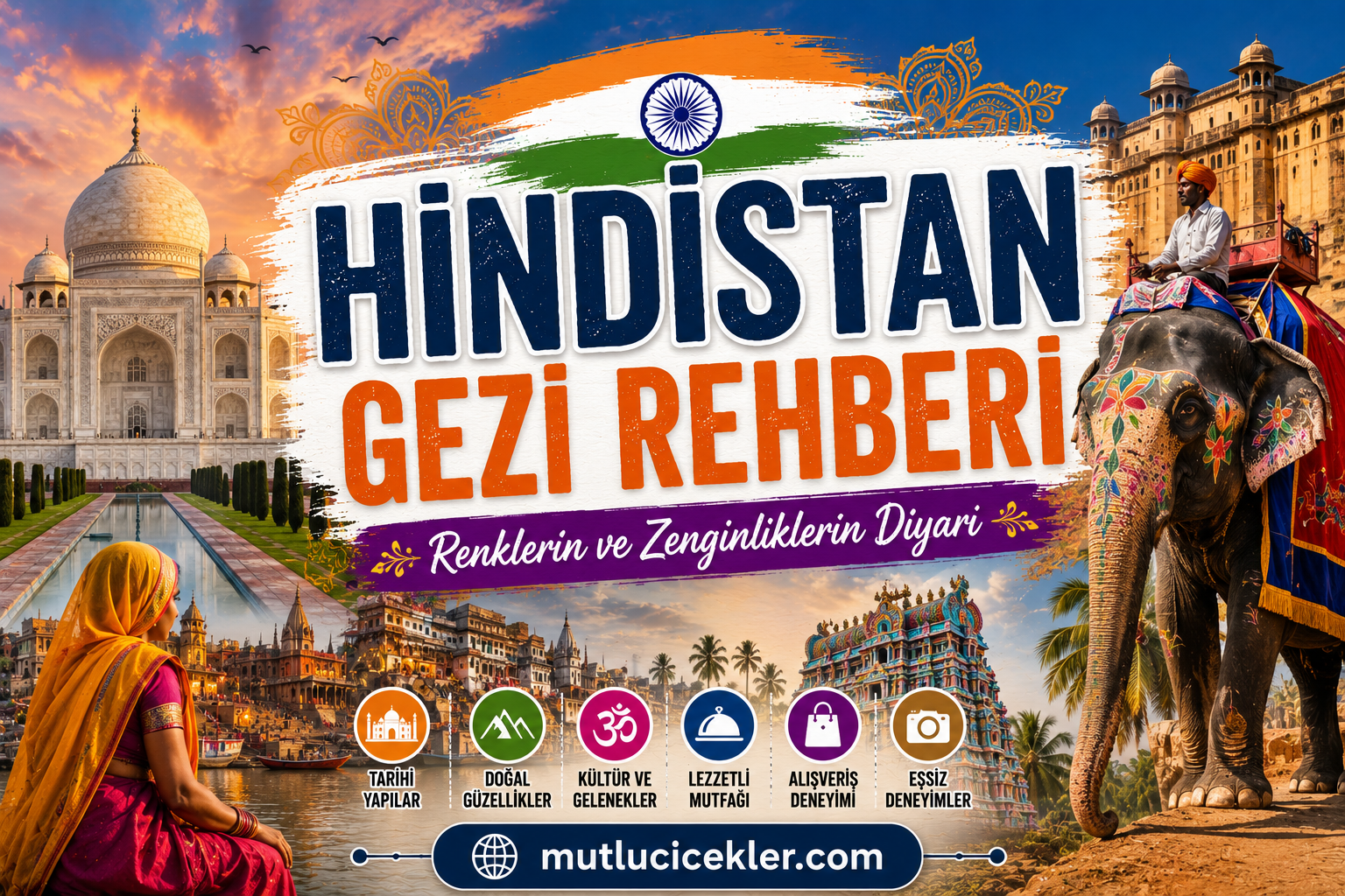 Hindistan Gezi Rehberi: Renklerin ve Zenginliklerin Diyarı