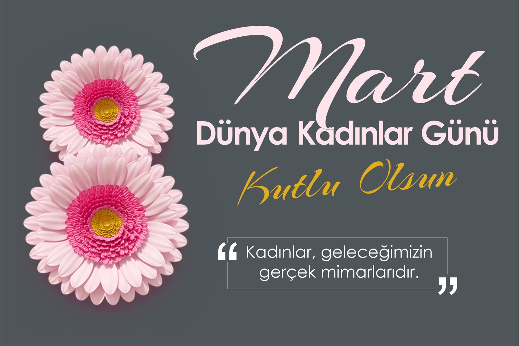 8 Mart Dünya Kadınlar Gününüz Kutlu Olsun !