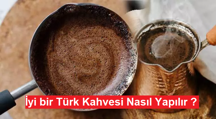 İyi bir Türk Kahvesi Nasıl Yapılır ?