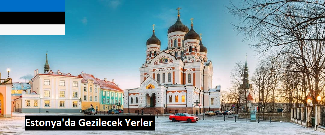 Estonya Gezi Rehberi: Kuzey Avrupa’nın Saklı Cennetini Keşfedin