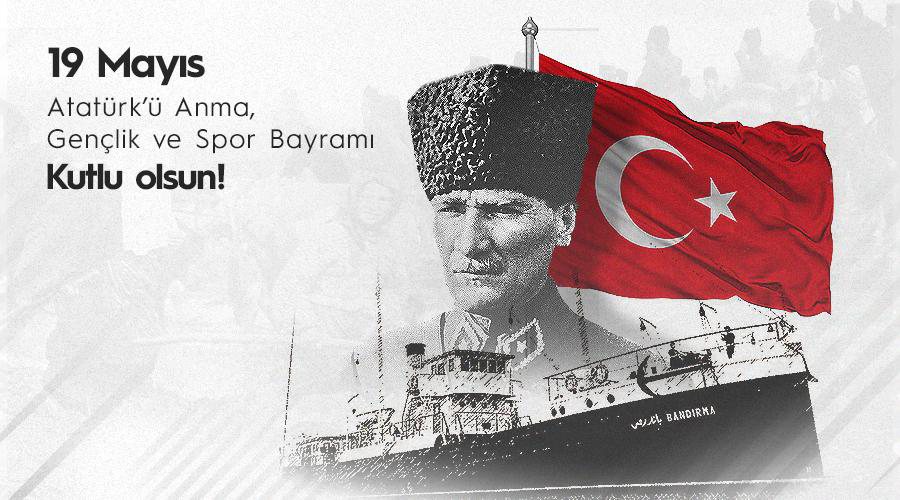 19 Mayıs Atatürk’ü Anma, Gençlik ve Spor Bayramı Kutlu Olsun!