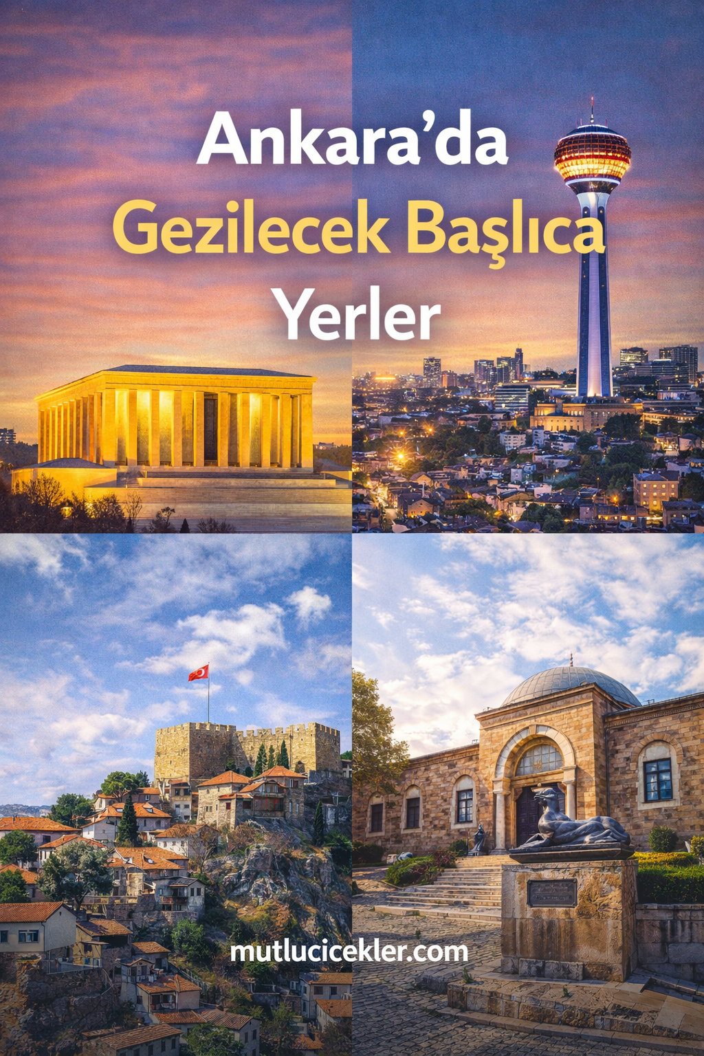 Ankara Gezi Rehberi: Başkentin Tarihî ve Modern Yüzü