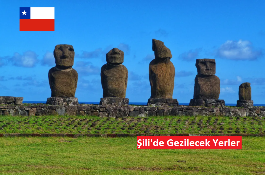 Şili Gezi Rehberi: Güney Amerika’nın İnci Ülkesi