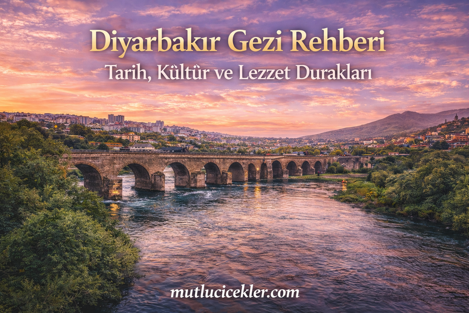 Diyarbakır Gezi Rehberi: Tarih, Kültür ve Lezzet Durakları