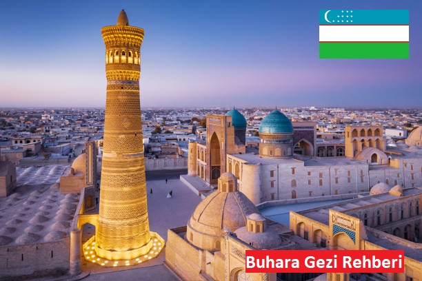 Buhara Gezi Rehberi: İpek Yolu’nun Gizemli Şehri