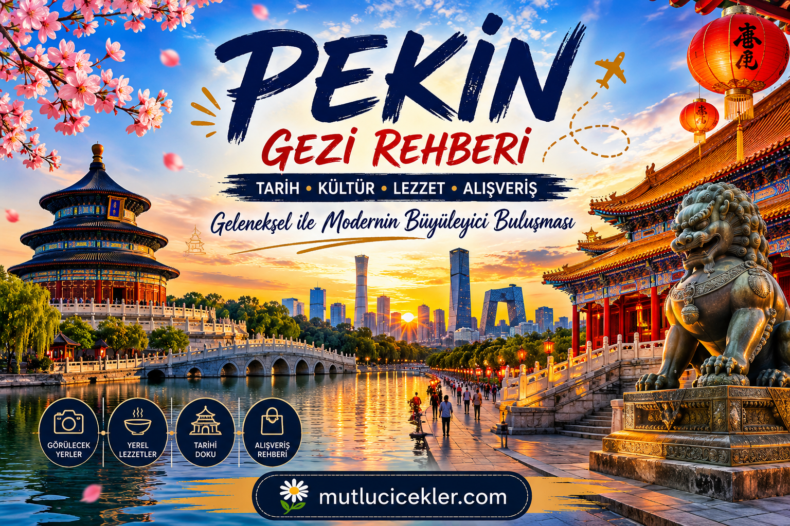 Pekin Gezi Rehberi : Geleneksel  ile Modernin Büyüleyici Buluşması