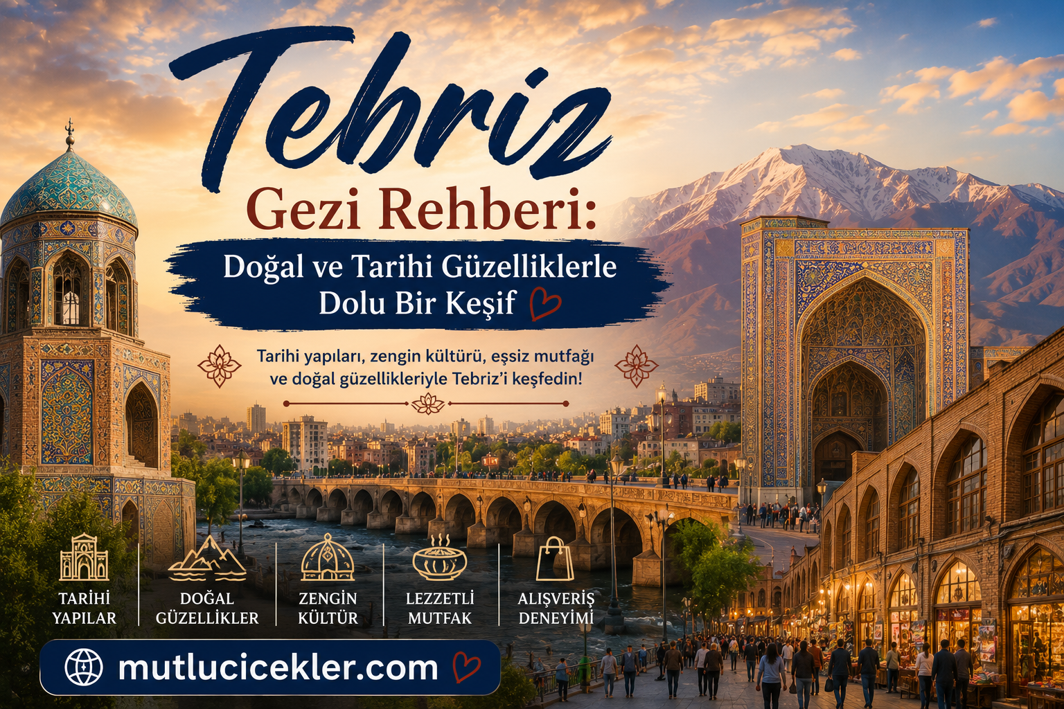 Tebriz Gezi Rehberi: Doğal ve Tarihi Güzelliklerle Dolu Bir Keşif