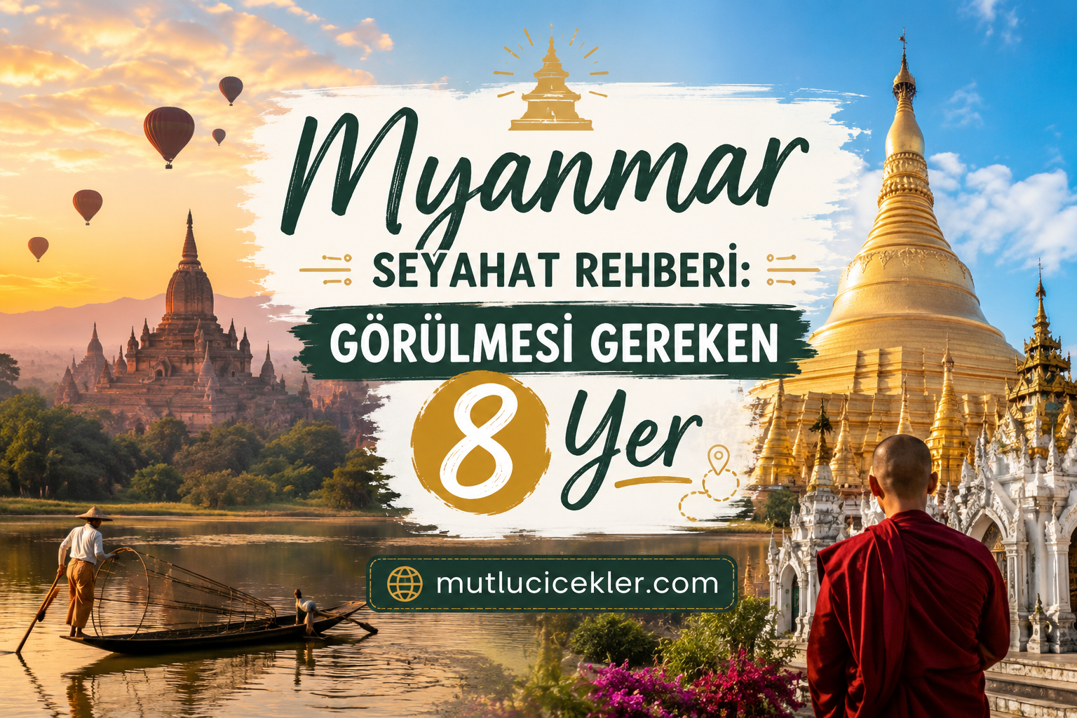 Myanmar Gezi Rehberi: Görülmesi Gereken 8 Yer