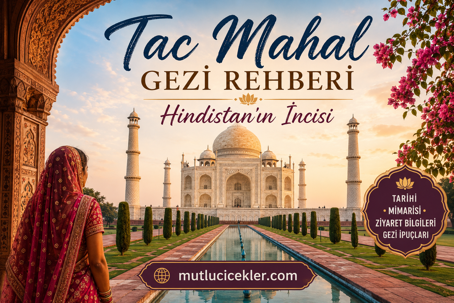 Tac Mahal Gezi Rehberi: Hindistan’ın İncisi