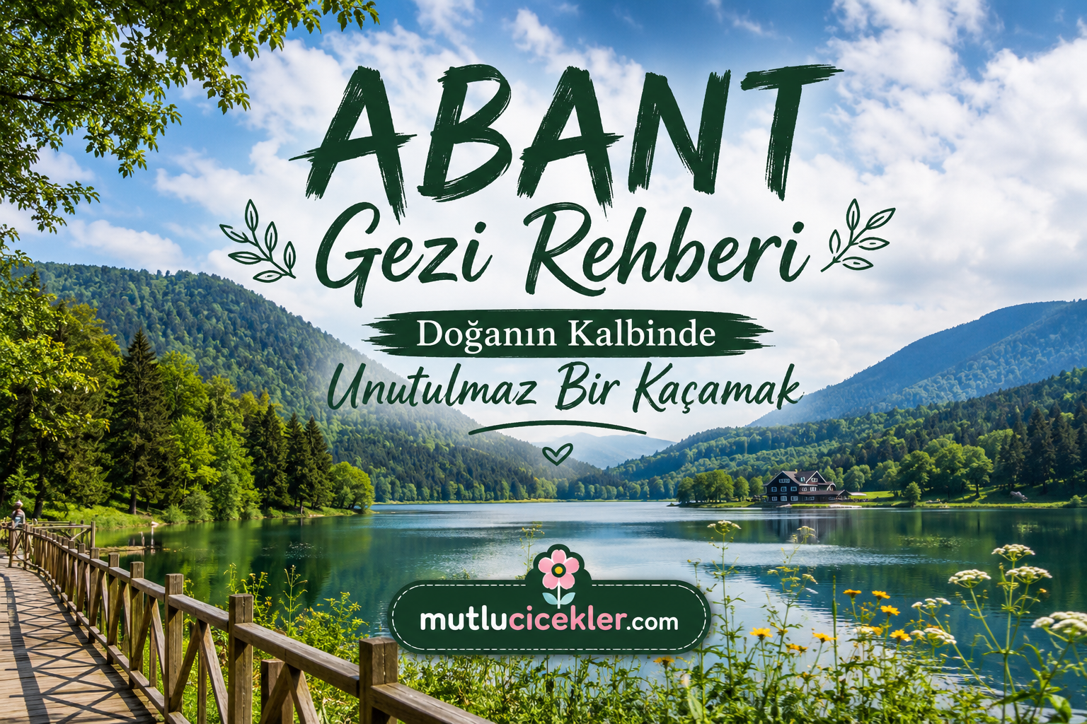 🌿 Abant Gezi Rehberi: Doğanın Kalbinde Unutulmaz Bir Kaçamak
