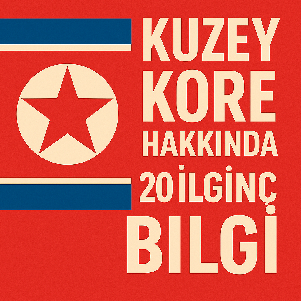 Kuzey Kore Hakkında 20 İlginç Bilgi