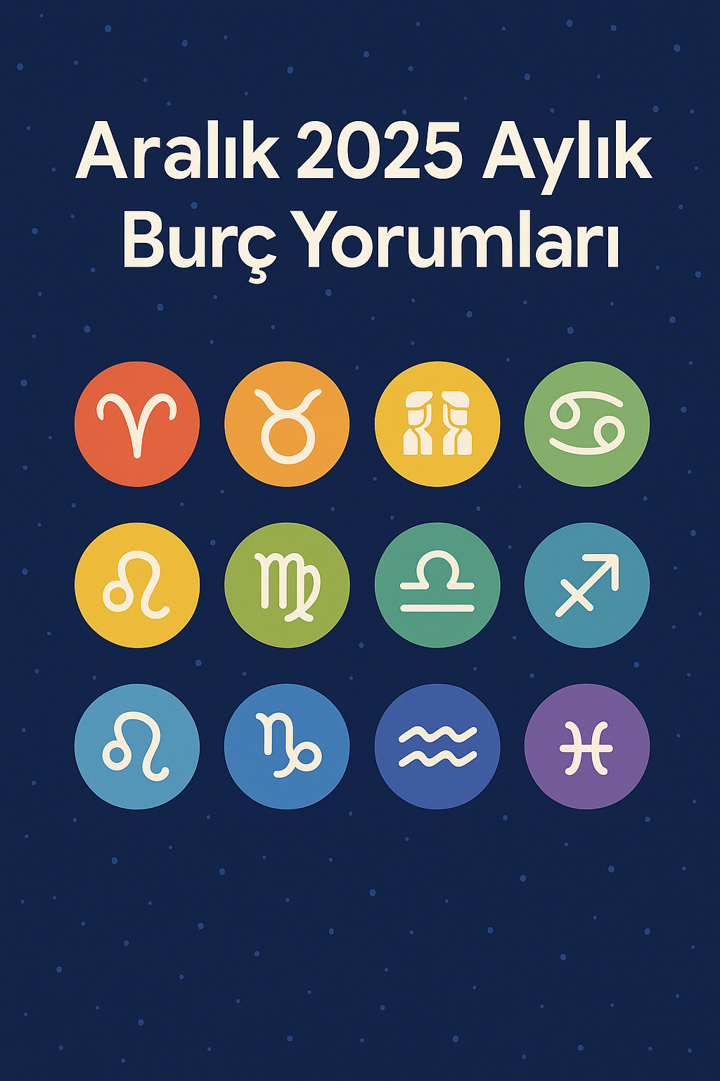 🔮 Aralık 2025 Aylık Burç Yorumları: Aşk, Para, Sağlık, Enerji ve Tüyolar