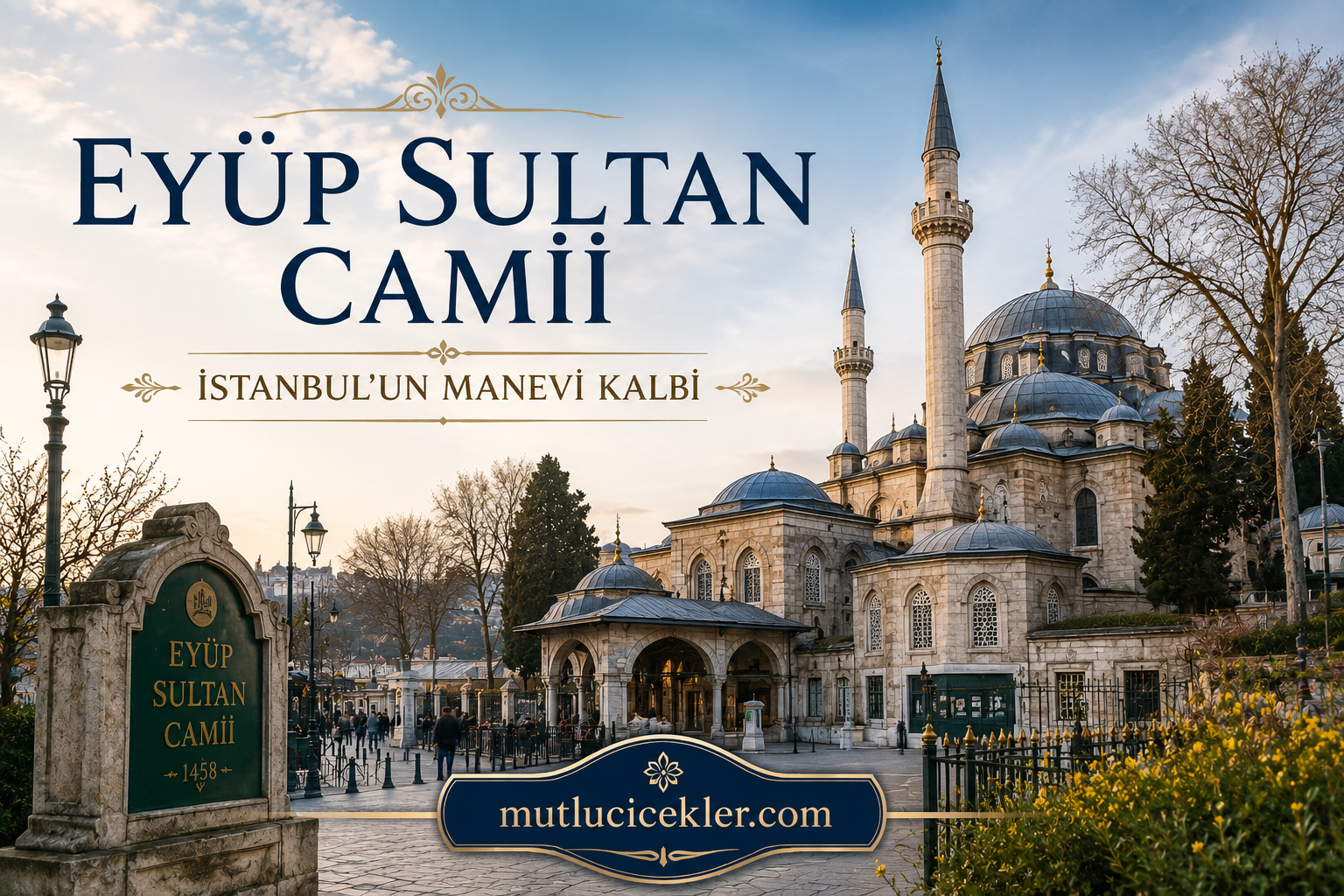 🕌 Eyüp Sultan Camii: İstanbul’un Manevi Kalbi