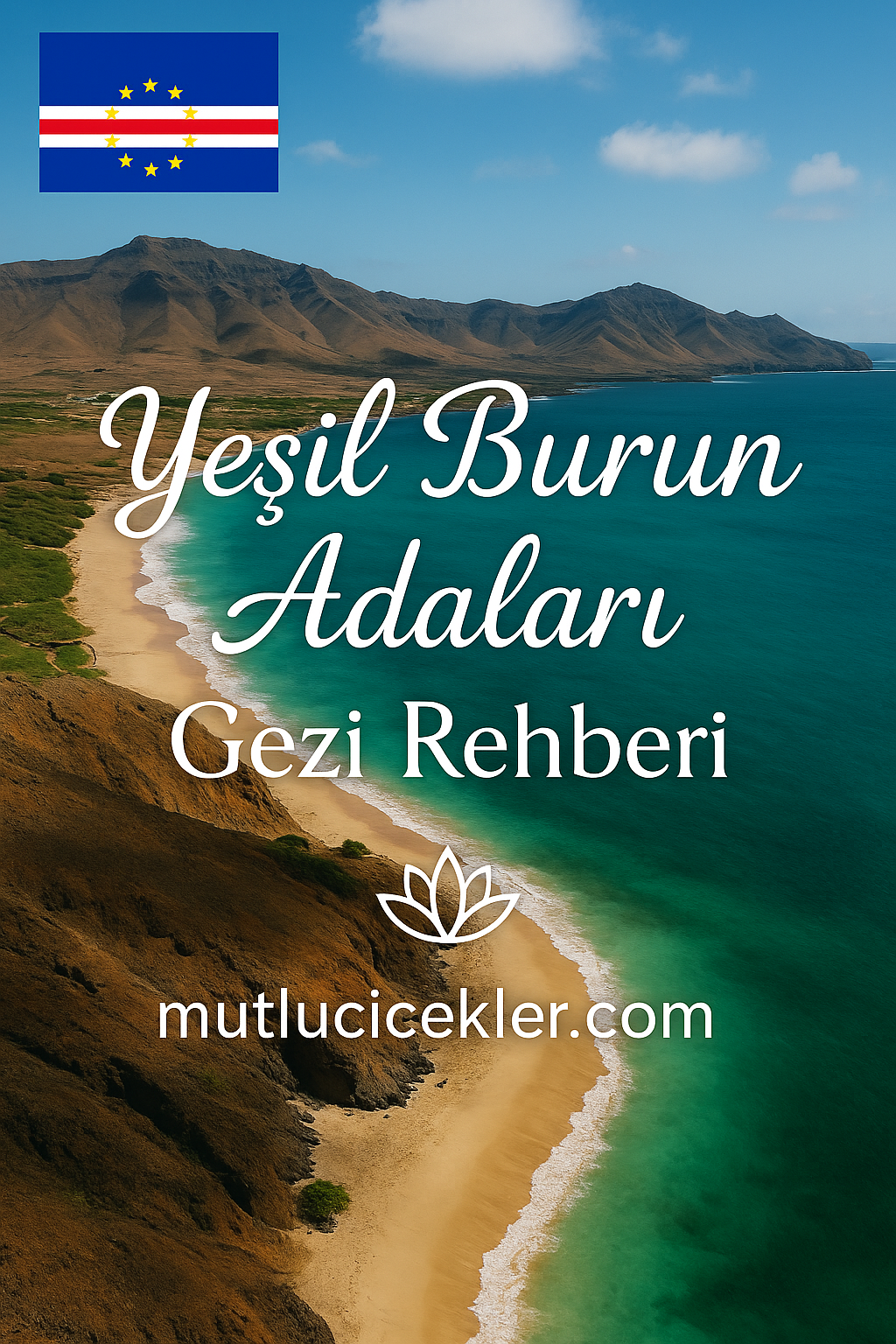 🇨🇻 Yeşil Burun Adaları Gezi Rehberi: Atlas Okyanusu’nun Egzotik Mucizesi