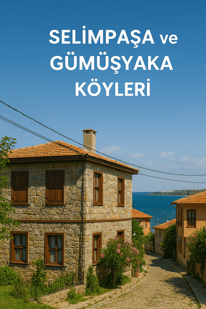 Street view of historic stone houses in Selimpaşa and Gümüşyaka villages with a blue sky and sea in the background.