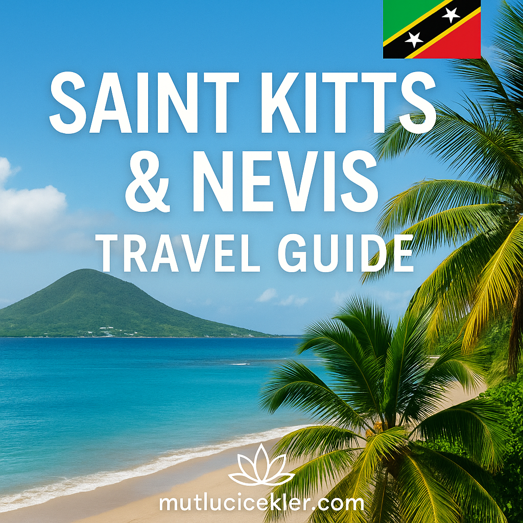 🇰🇳 Saint Kitts ve Nevis Gezi Rehberi: Karayiplerin Saklı İkiz Adaları