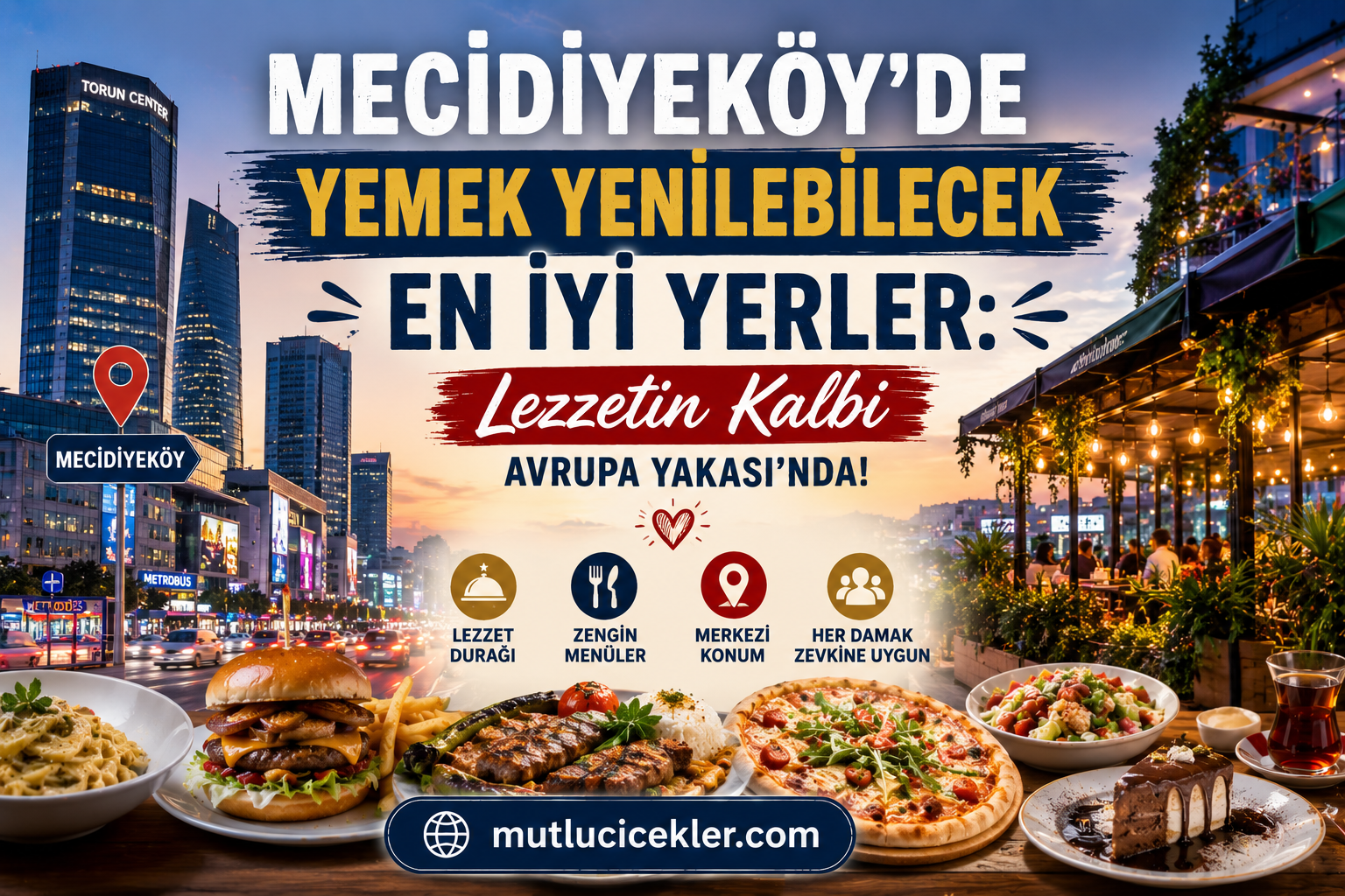 🍴 Mecidiyeköy’de Yemek Yenilebilecek En İyi Yerler: Lezzetin Kalbi Avrupa Yakası’nda!
