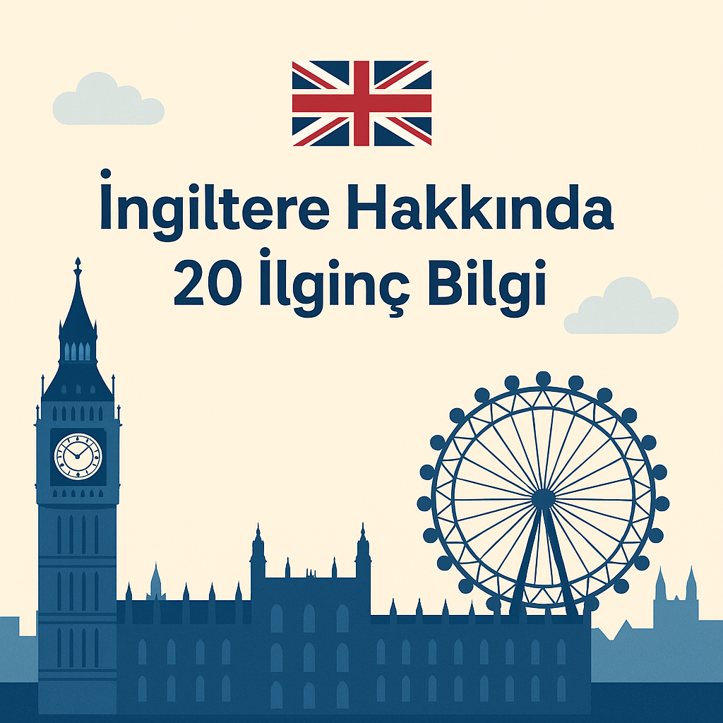 🇬🇧 İngiltere Hakkında 20 İlginç Bilgi