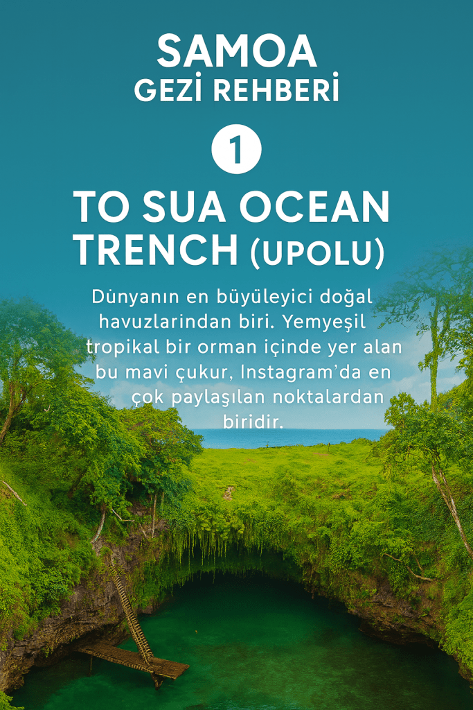 To Sua Ocean Trench, Upolu adasında bulunan yemyeşil bir ormanın ortasında yer alan büyüleyici doğal havuz.