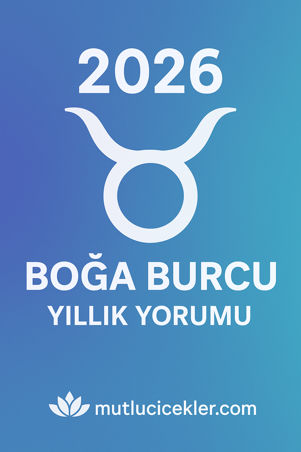 ♉ 2026 Boğa Burcu Yıllık Yorumu: Aşk, Para, Sağlık ve Kariyerde Boğaları Bekleyen Gelişmeler