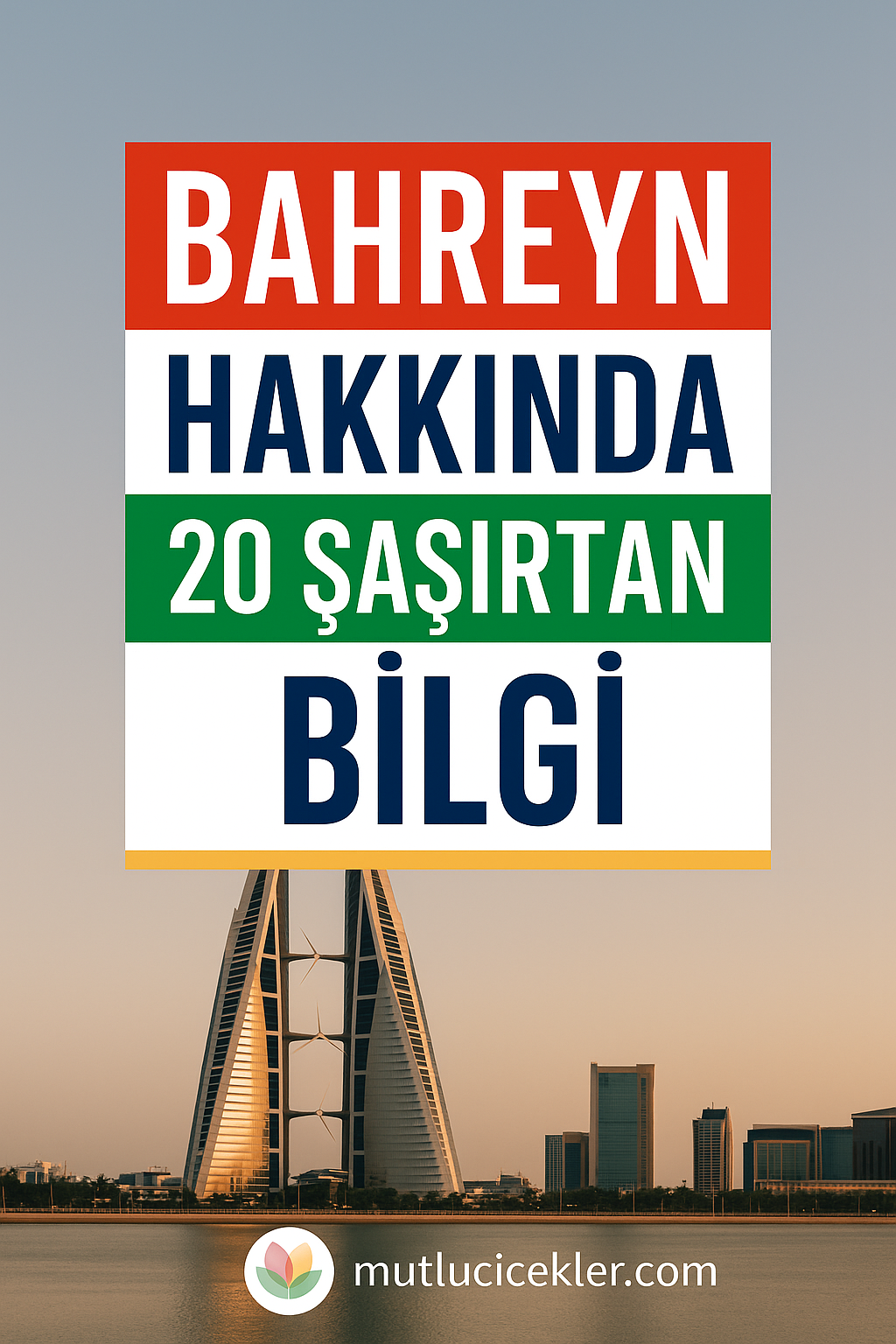 🇧🇭 Bahreyn Hakkında 20 Şaşırtan Bilgi: Küçük Bir Ada Devletinin Büyük Sırları