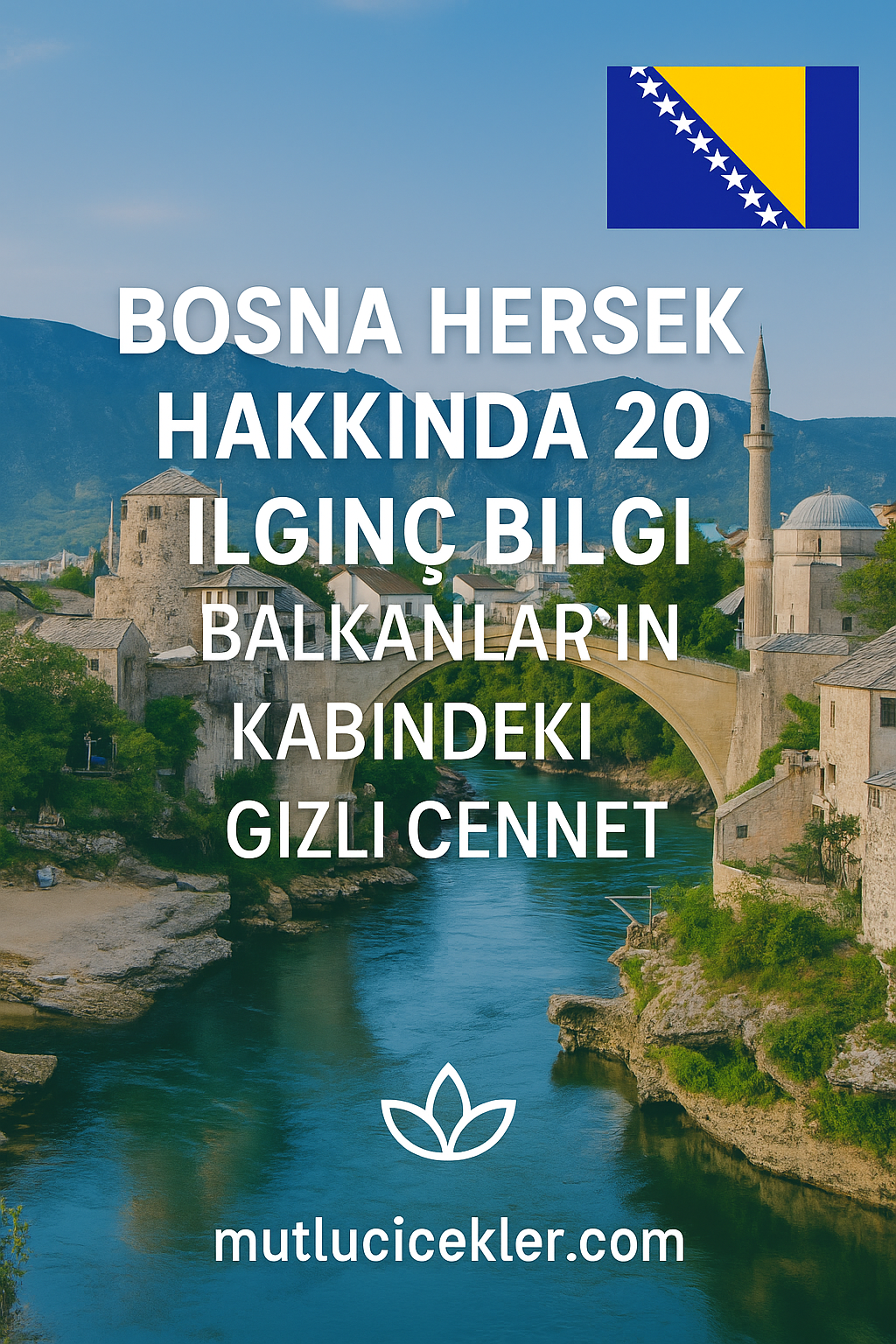 🇧🇦 Bosna Hersek Hakkında 20 İlginç Bilgi: Balkanların Kalbindeki Gizli Cennet