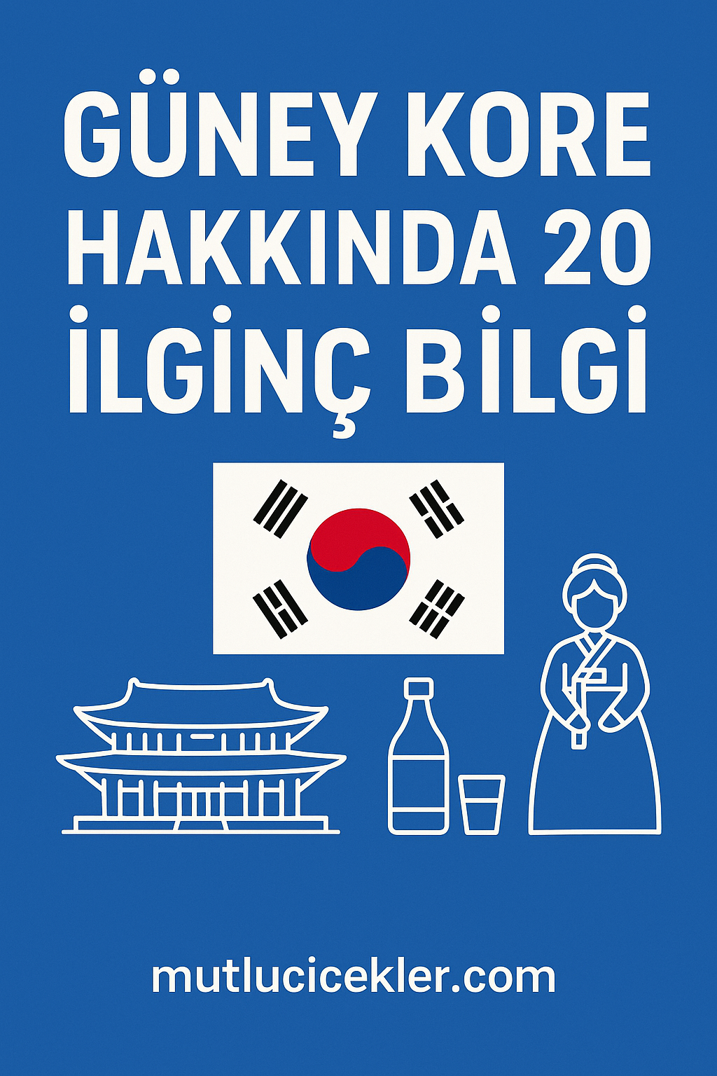 Güney Kore Hakkında 20 İlginç Bilgi – Şaşırtan Gerçekler ve Kültürel Notlar