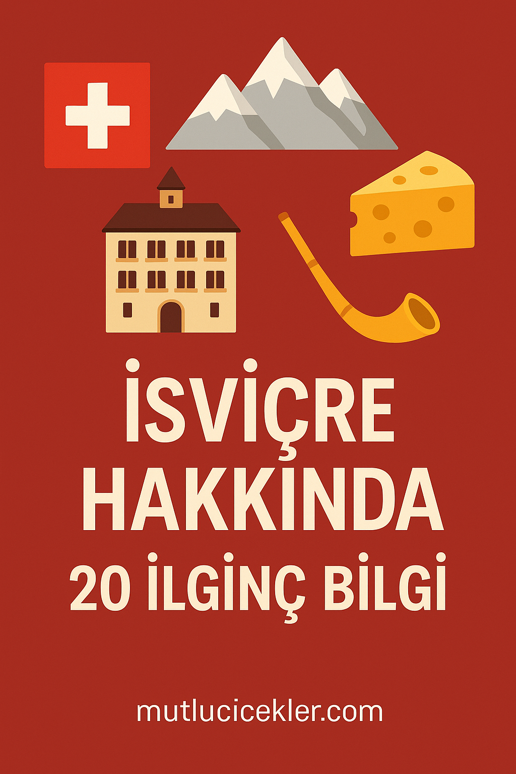 İsviçre Hakkında 20 İlginç Bilgi – Şaşırtıcı Gerçekler ve Bilinmeyenler