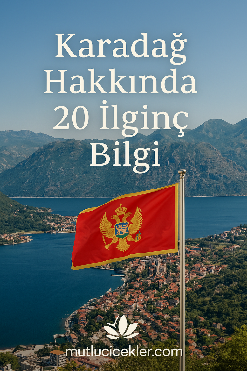 🇲🇪 Karadağ Hakkında 20 İlginç Bilgi: Balkanların Gizli Cenneti