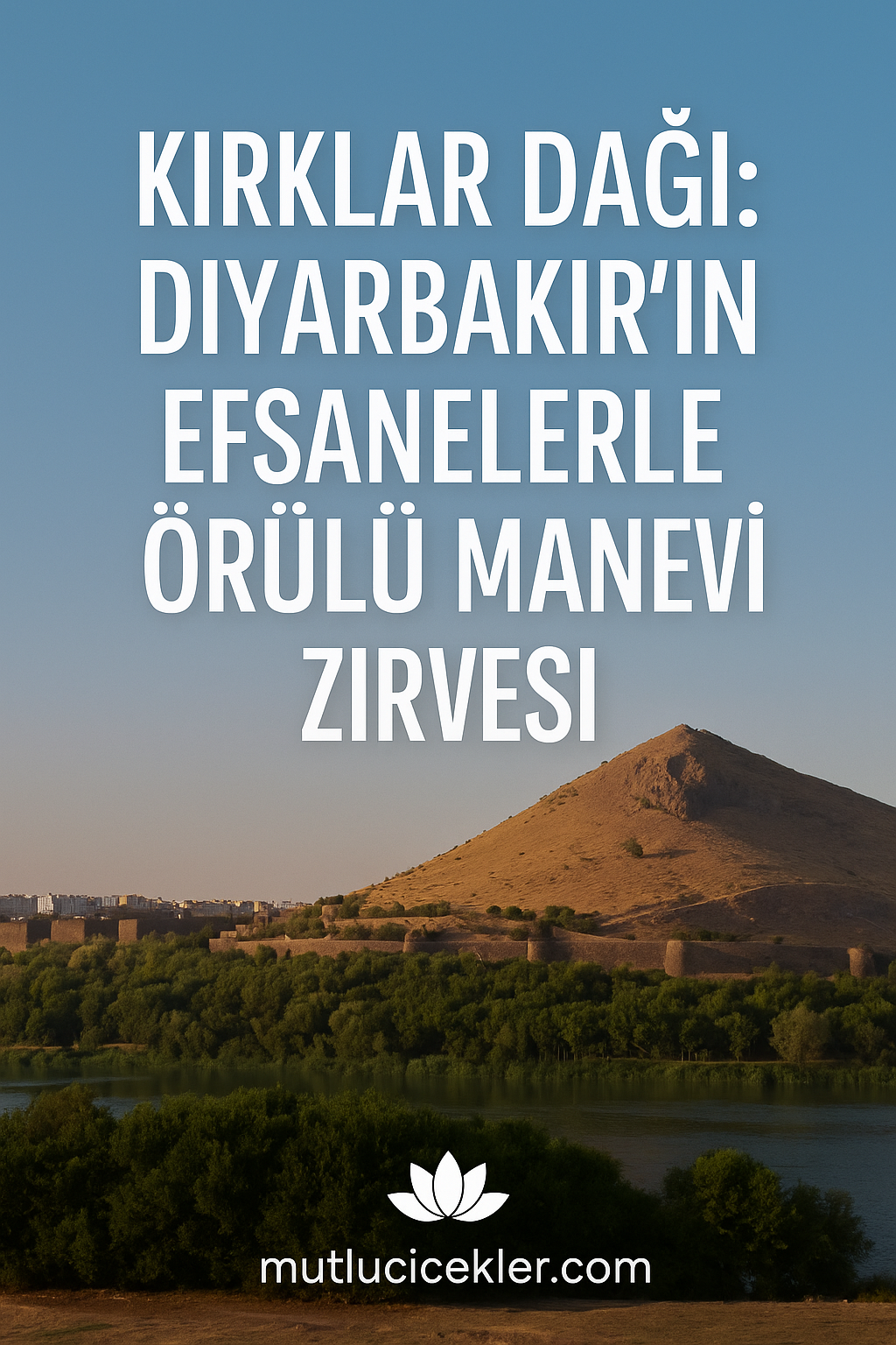 🏔️ Kırklar Dağı: Diyarbakır’ın Efsanelerle Örülü Manevi Zirvesi