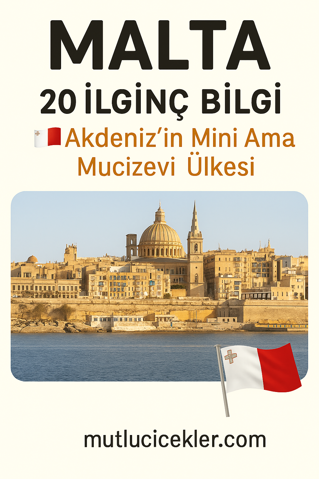 🇲🇹✨ Malta Hakkında 20 İlginç Bilgi: Akdeniz’in Mini Ama Mucizevi Ülkesi