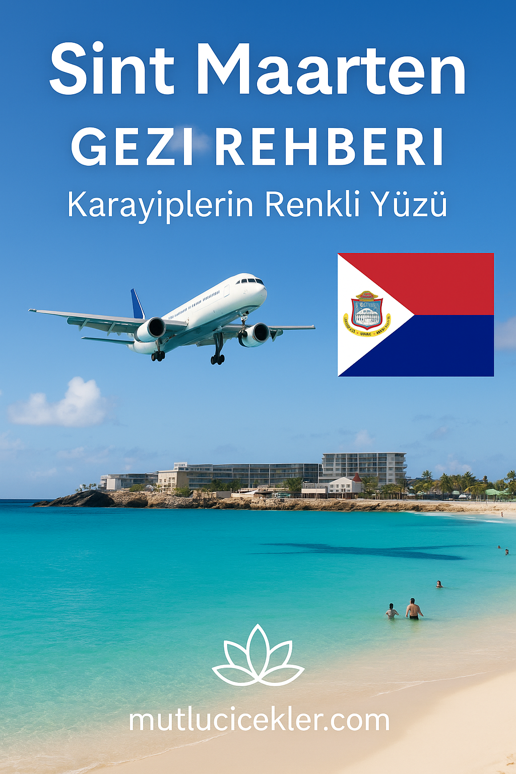 🇸🇽 Sint Maarten Gezi Rehberi: Karayiplerin Renkli Yüzü