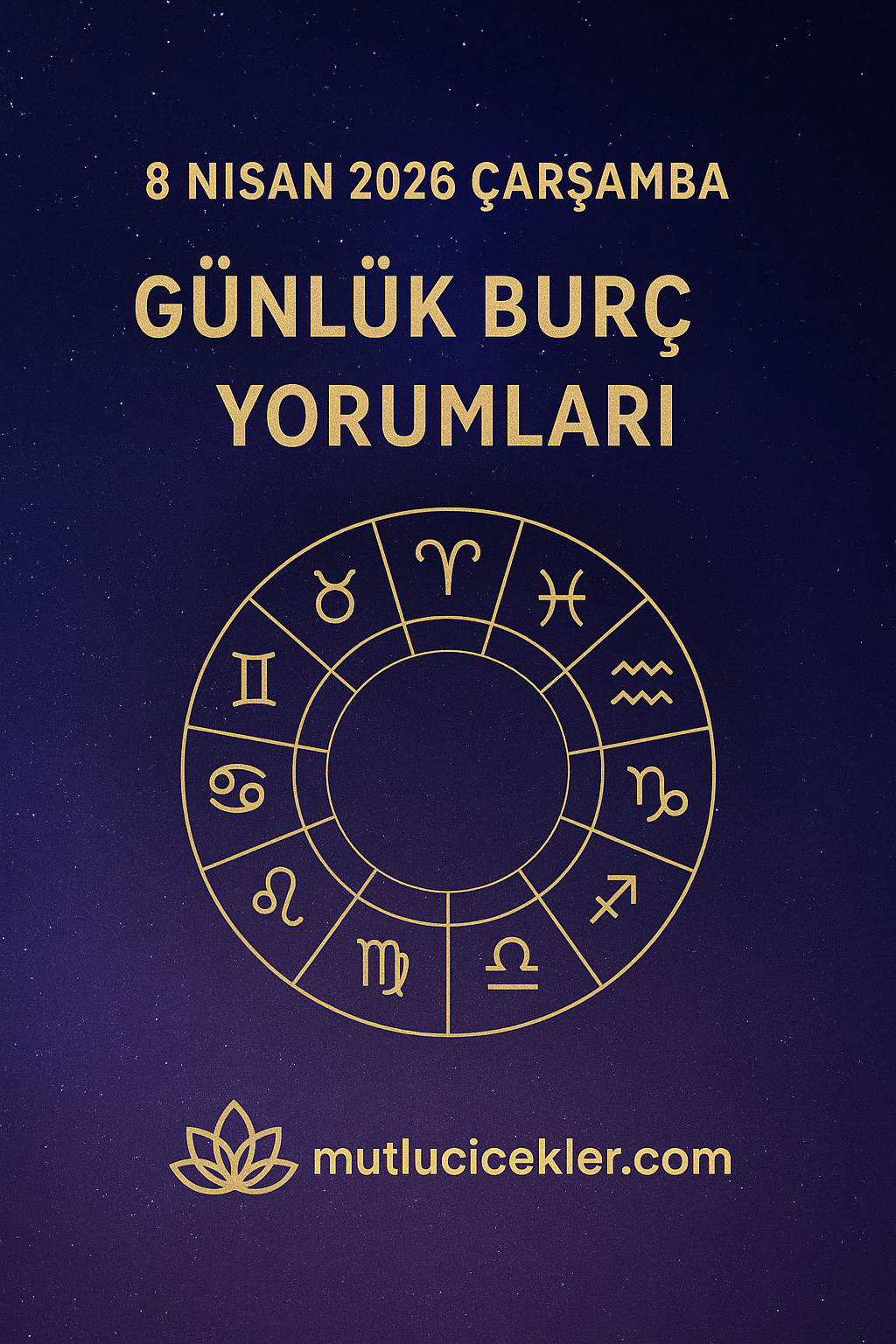 🌟 8 Nisan 2026 Çarşamba Günlük Burç Yorumları (Genel–Aşk–Sağlık–Para–Enerji–Tüyo)