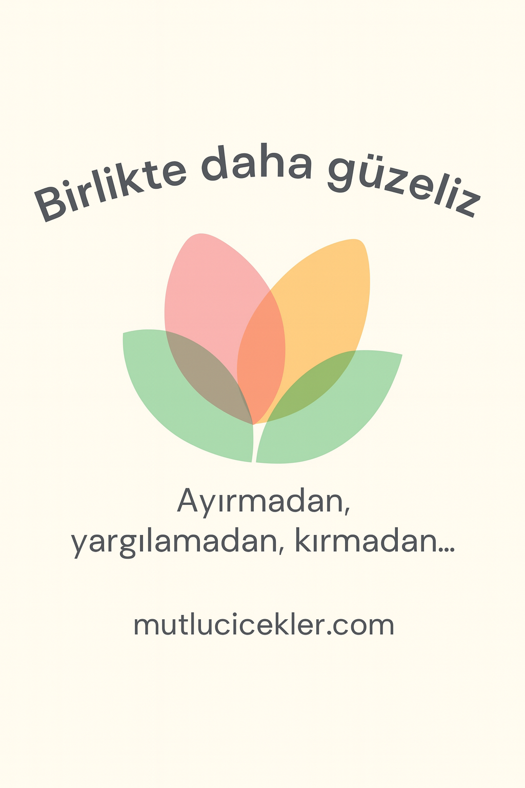 🌍 Birlikte Daha Güzeliz: Ayırmadan, Yargılamadan, Kırmadan Bir Dünya Mümkün