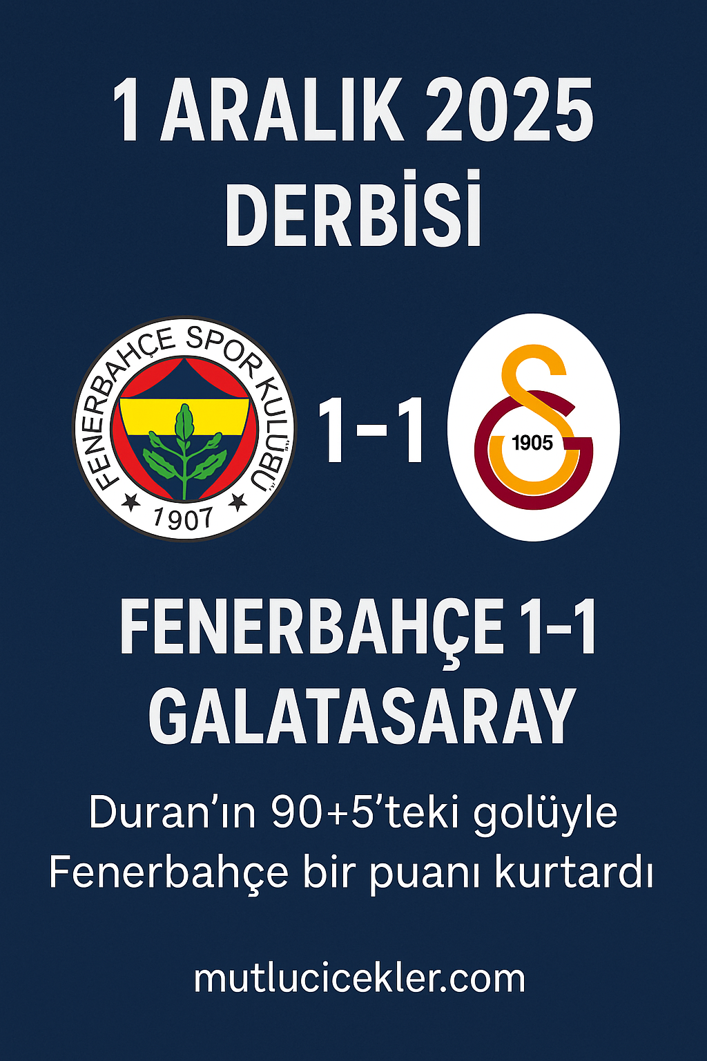 1 Aralık 2025 Derbisi: Fenerbahçe 1-1 Galatasaray Maç Yorumu, Kırılma Anları ve Puan Durumuna Etkisi