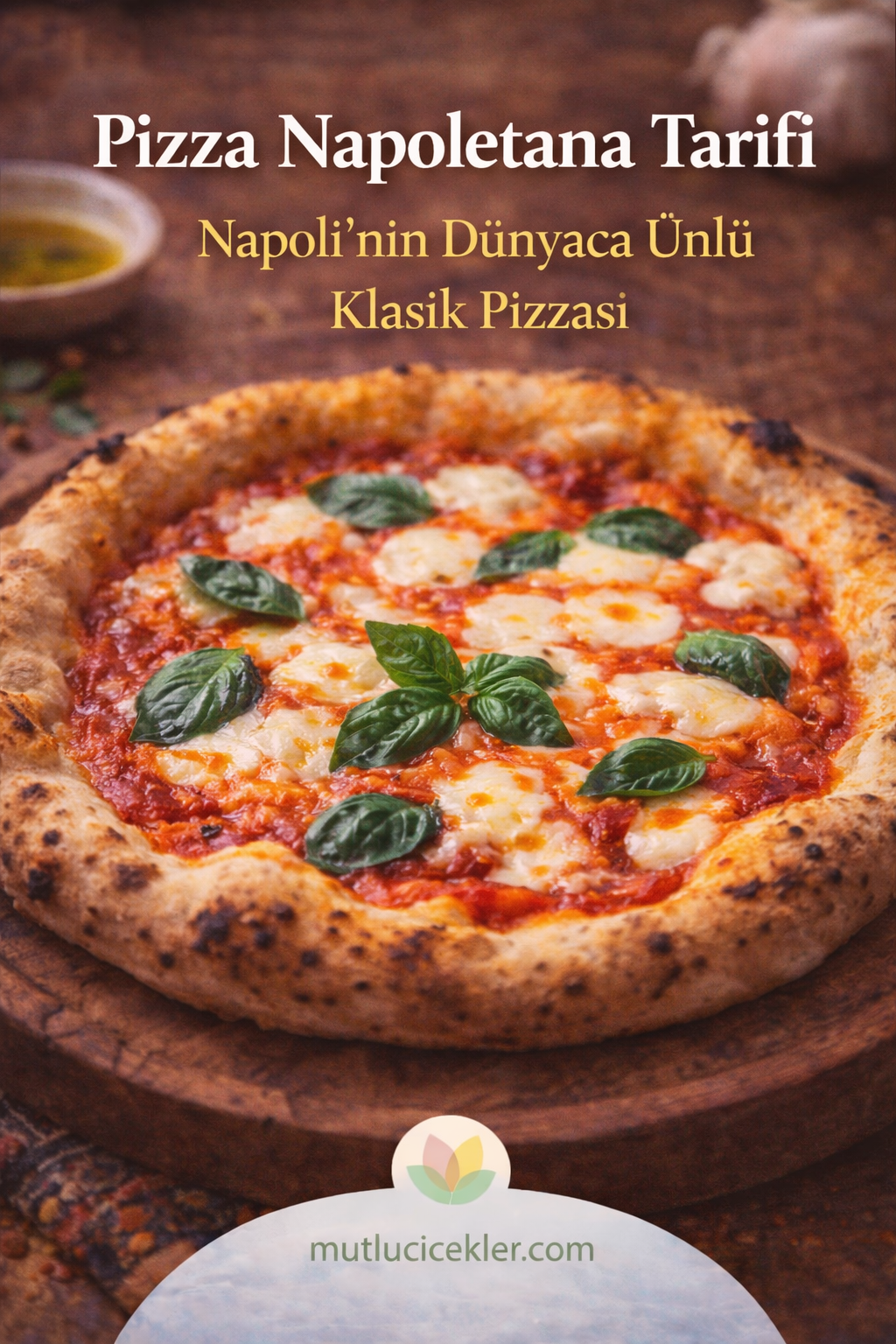 🍕 Pizza Napoletana Tarifi: Napoli’nin Dünyaca Ünlü Klasik Pizzası
