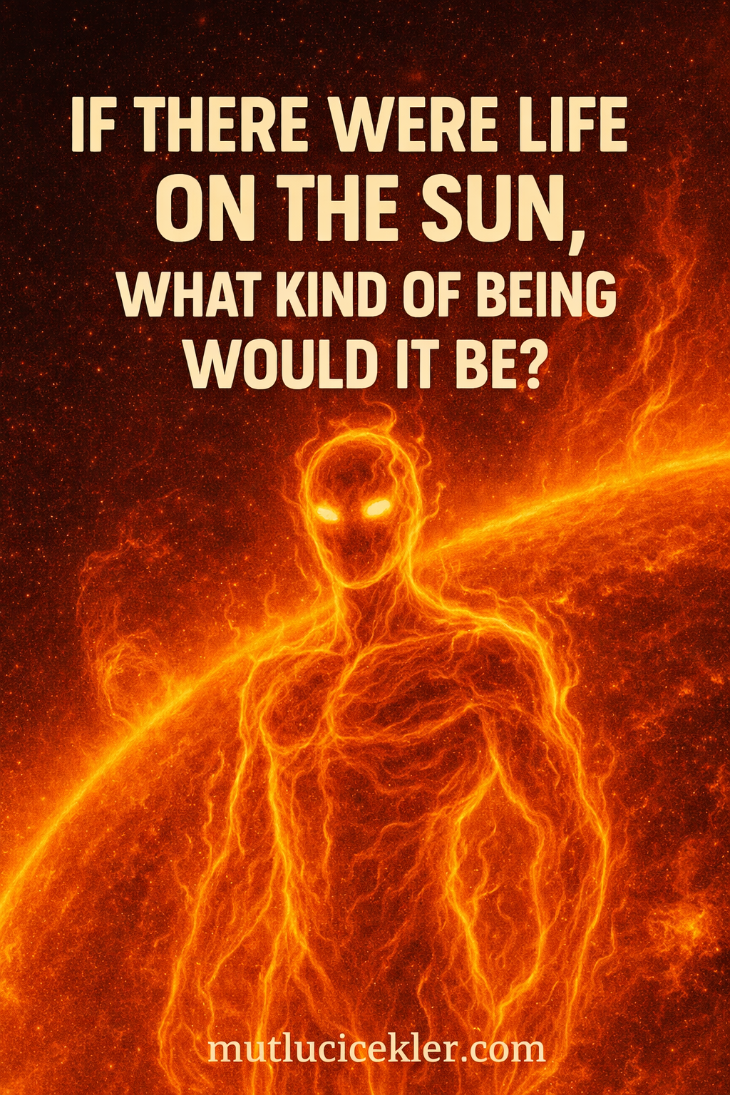 🌞 If There Were Life on the Sun, What Kind of Being Would It Be?
