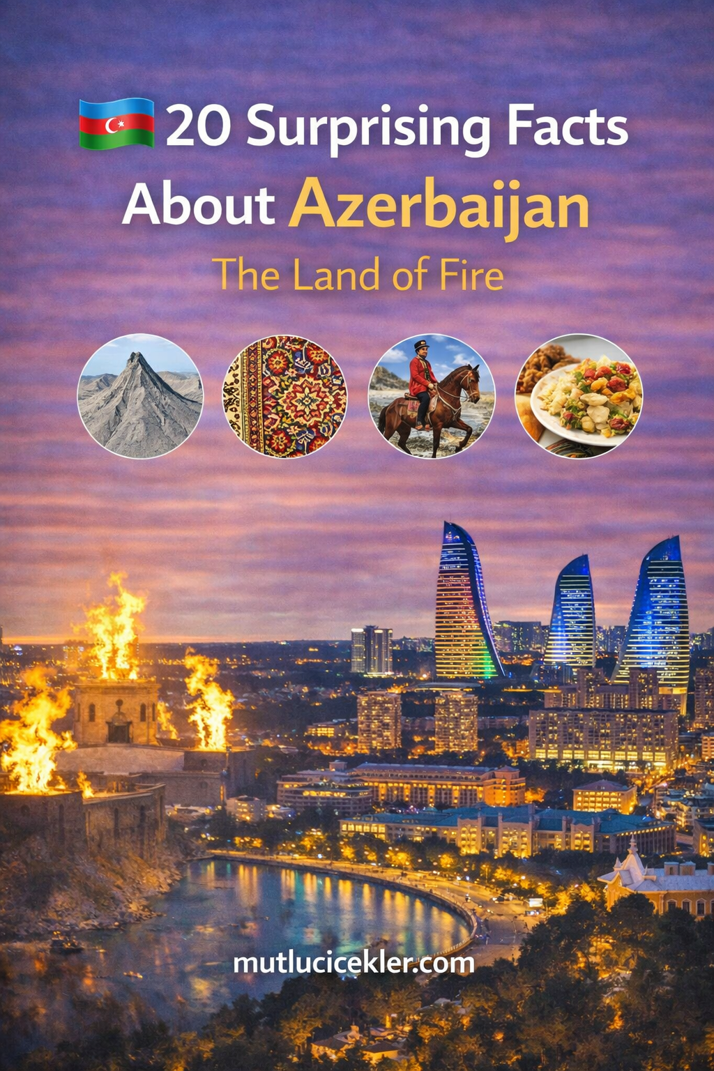 🔥 20 Surprising Facts About Azerbaijan: The Land of Fire