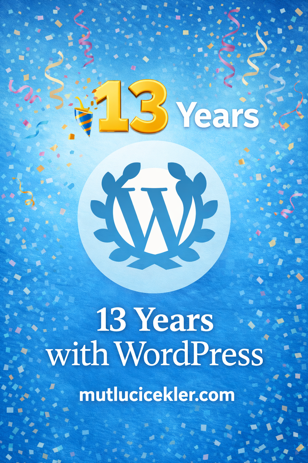 🎉 13 Years with WordPress! My Blogging Journey with Mutlucicekler.com