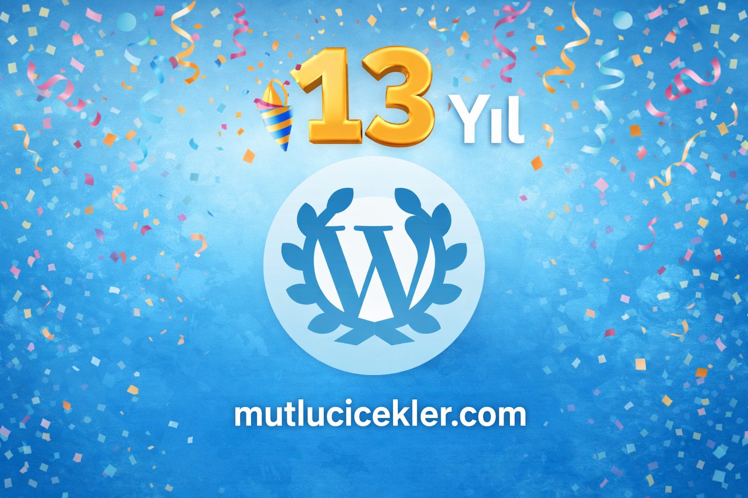 🎉 WordPress ile 13 Yıl! Mutlucicekler.com Blog Yolculuğumun Hikayesi
