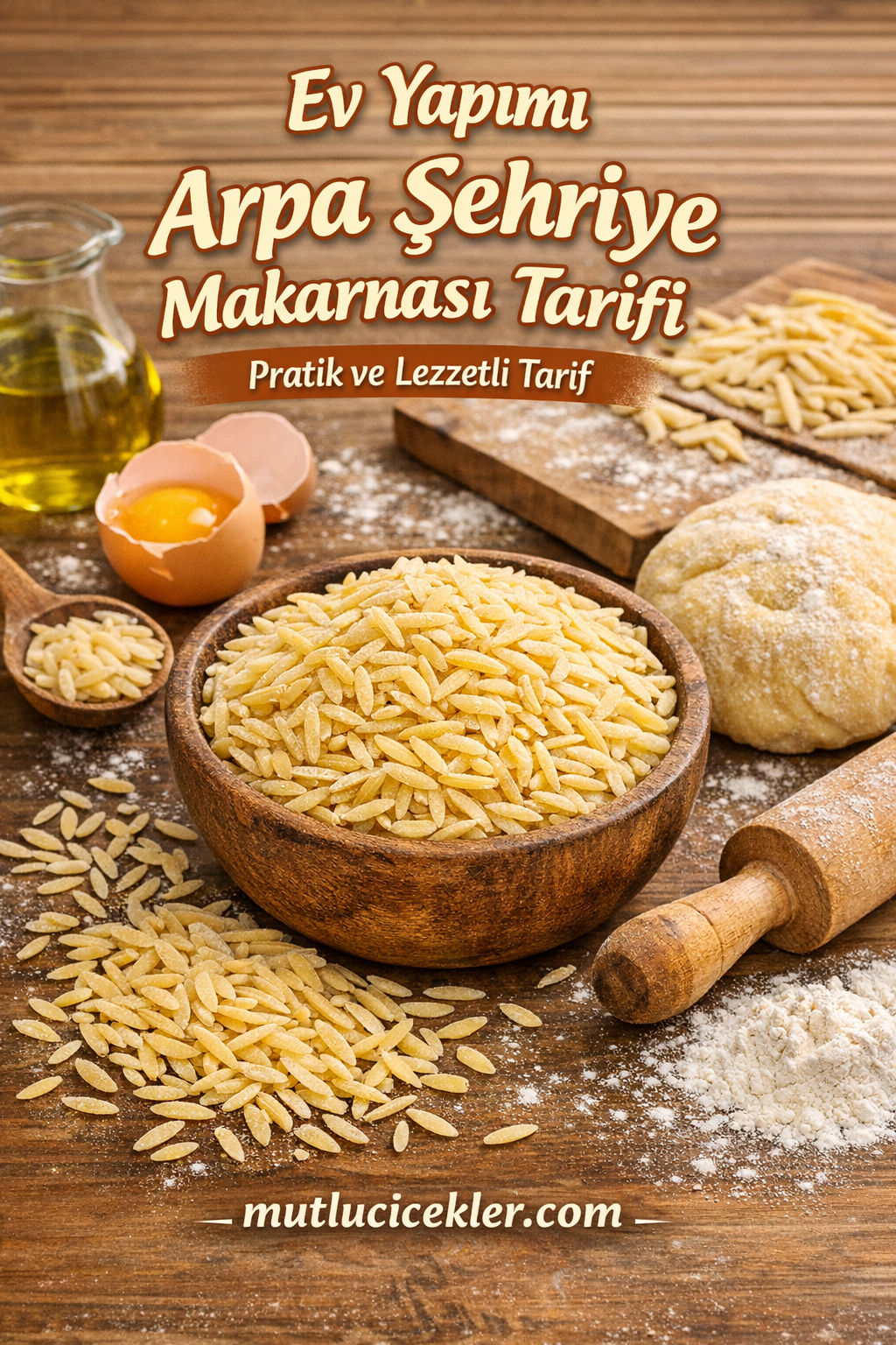 🍝 Ev Yapımı Arpa Şehriye Makarnası Tarifi: Pratik ve Lezzetli Bir Alternatif