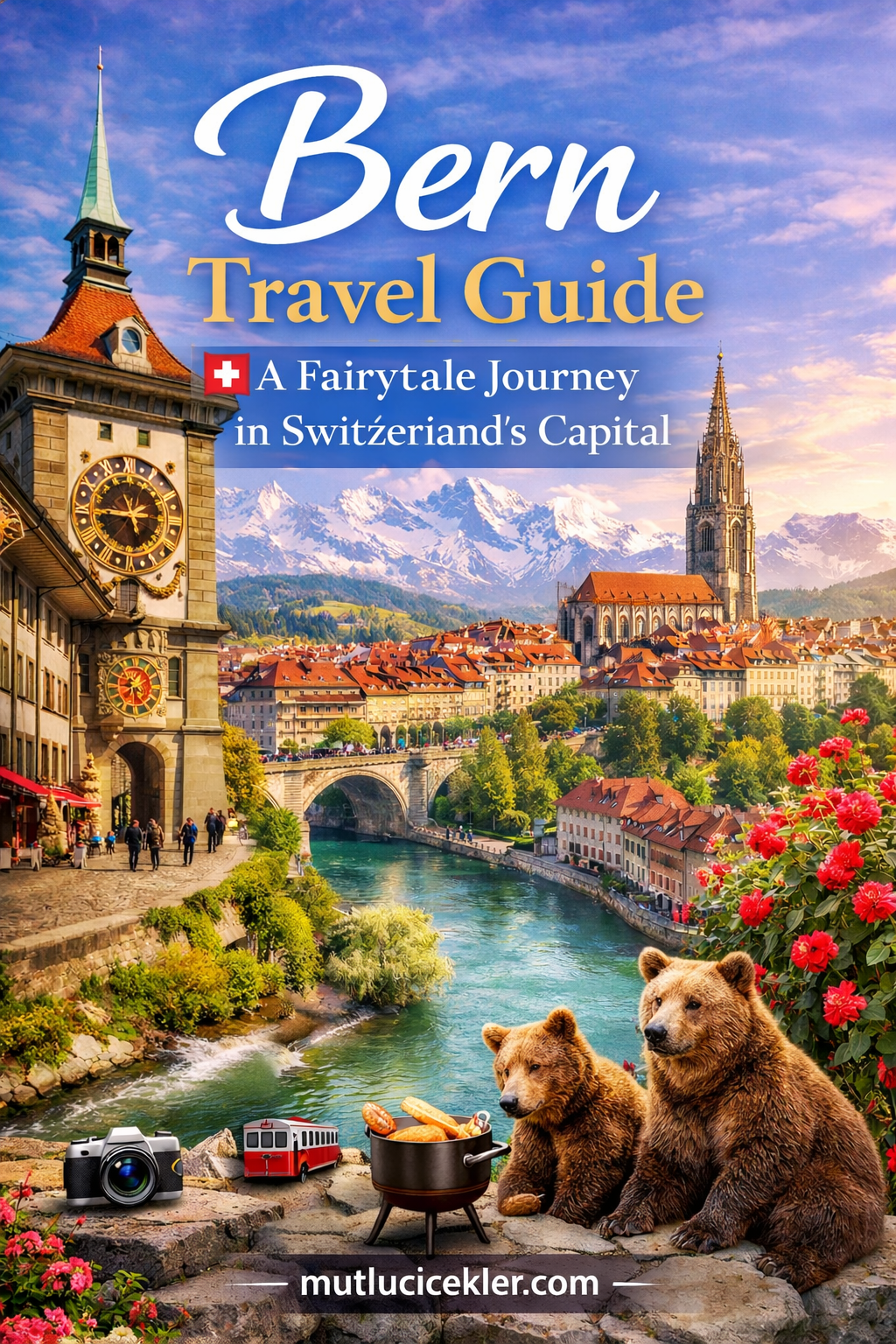 🇨🇭 Bern Travel Guide: A Fairytale Journey in Switzerland’s Capital