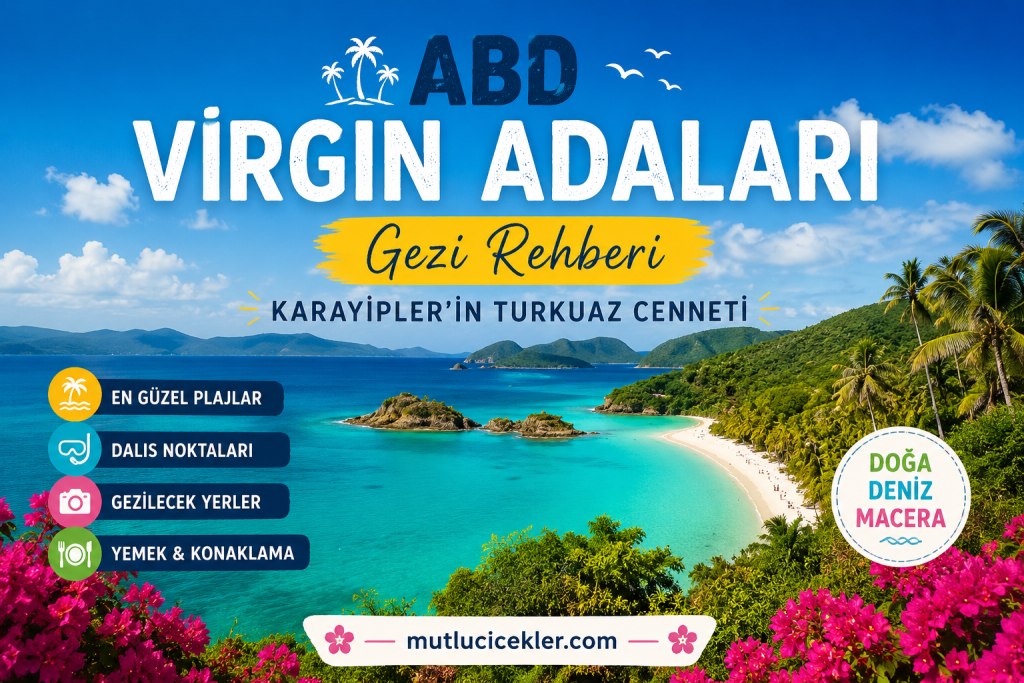 🌴 ABD Virgin Adaları Gezi Rehberi: Karayipler’in Turkuaz Cenneti