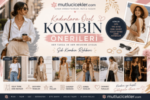 Kadınlar için şık kombin önerileri