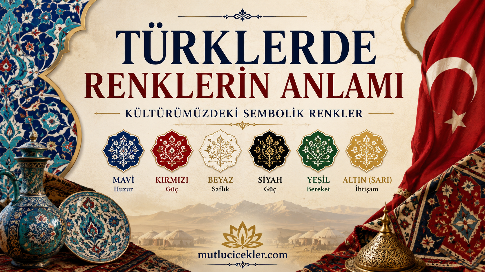 Türklerde Renklerin Anlamı: Kültürümüzdeki Sembolik Renkler
