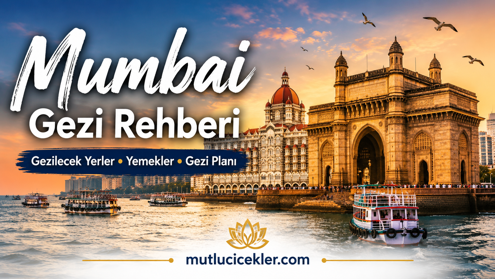 Mumbai Gezi Rehberi: Hindistan’ın Renkli ve Enerjisi Hiç Bitmeyen Şehri