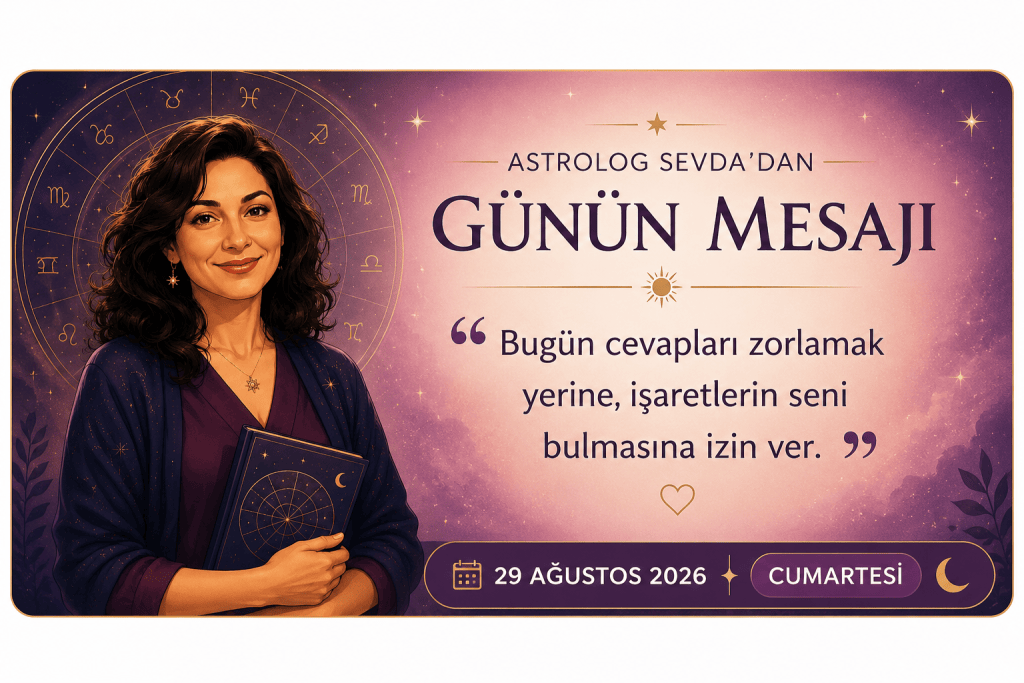 Astrolog Sevda’dan Günün Mesajı