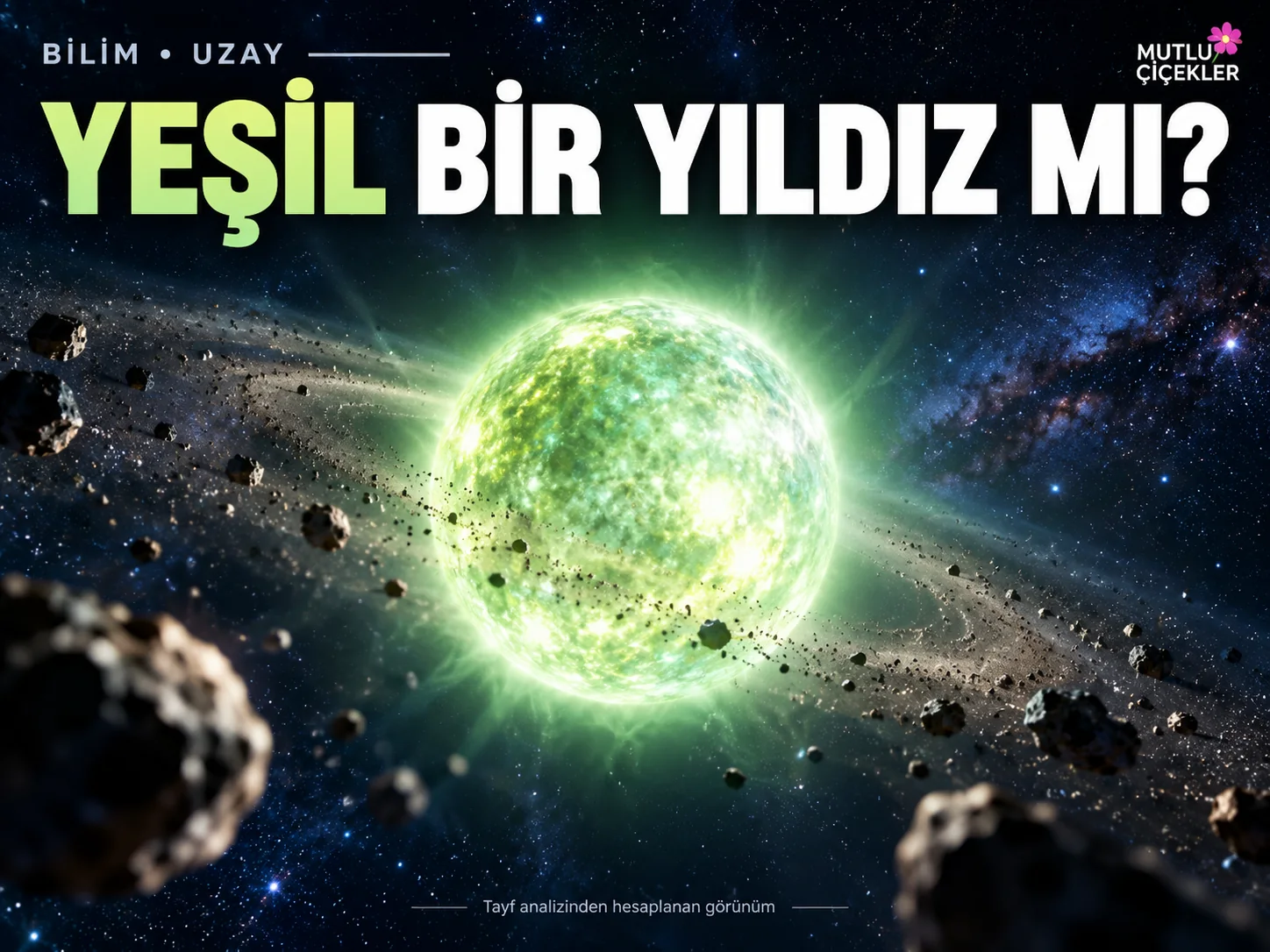 Uzayda Bir İlk: Yeşil Görünebilen Yıldız Bilim İnsanlarını Şaşırttı