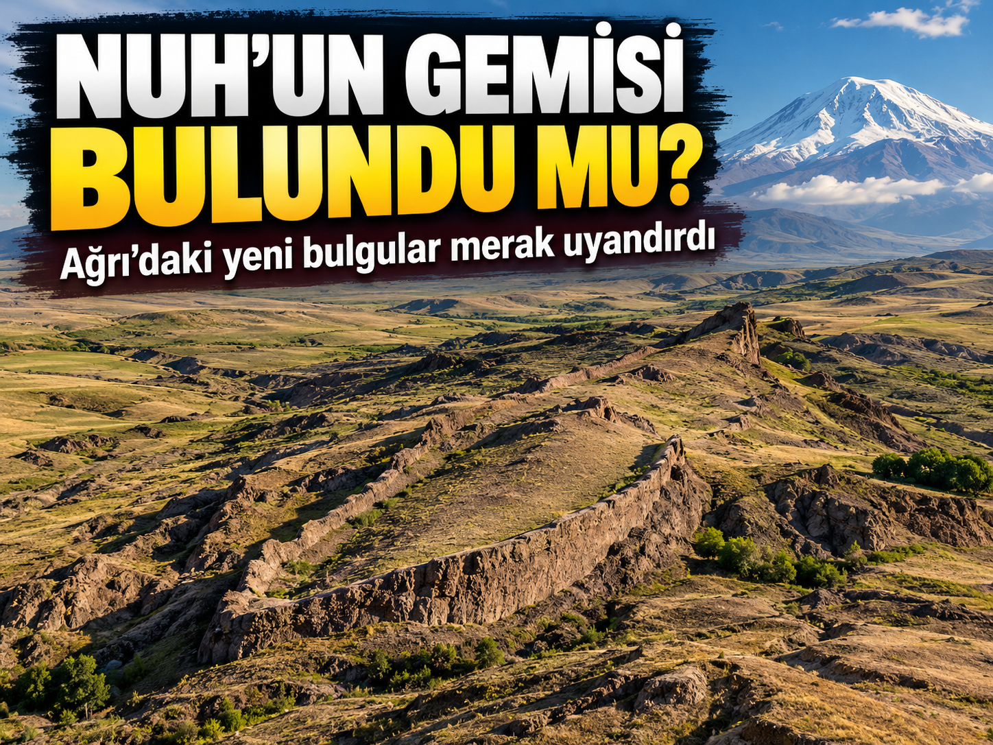 Nuh’un Gemisi Bulundu mu? Ağrı’daki Durupınar Formasyonu’nda Yeni Bulgular